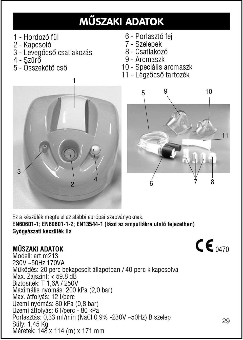 Arcmaszk 10 - Maske Speciális für arcmaszk pediatriche. 11 - Mundstück.