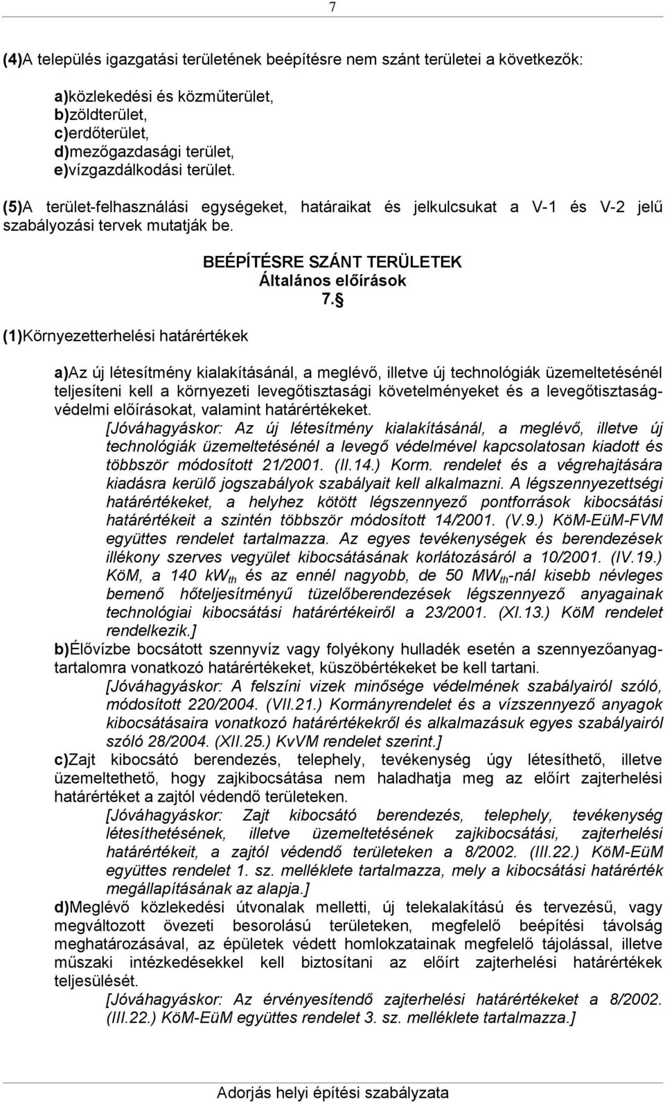 (1)Környezetterhelési határértékek BEÉPÍTÉSRE SZÁNT TERÜLETEK Általános előírások 7.