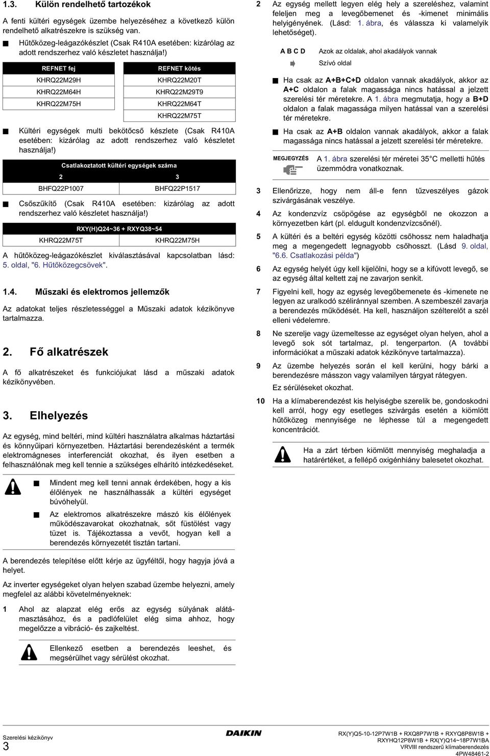 ) REFNET fej KHRQM9H KHRQMH KHRQM7H Kültéri egységek multi bekötőcső készlete (Csak R0A esetében: kizárólag az adott rendszerhez való készletet használja!