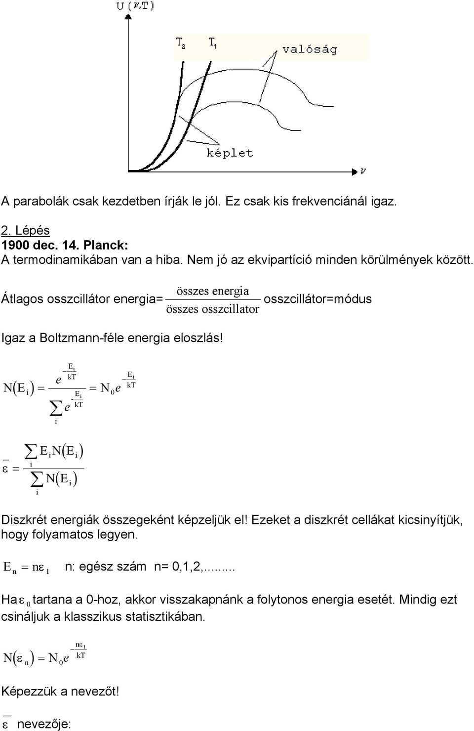 ( ) E E - E E összs nrga összs osszcllator osszcllátormódus ε ( ) EE ( ) E Dszkrét nrgák összgként képzljük l!