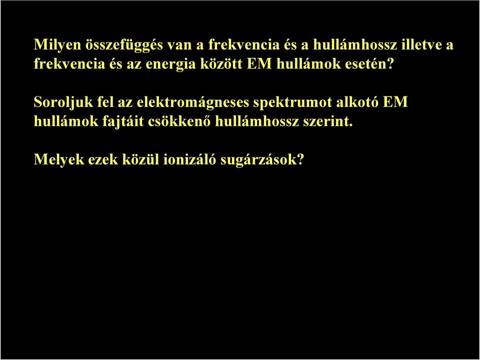 Soroljuk fel az elektromágneses spektrumot alkotó EM hullámok