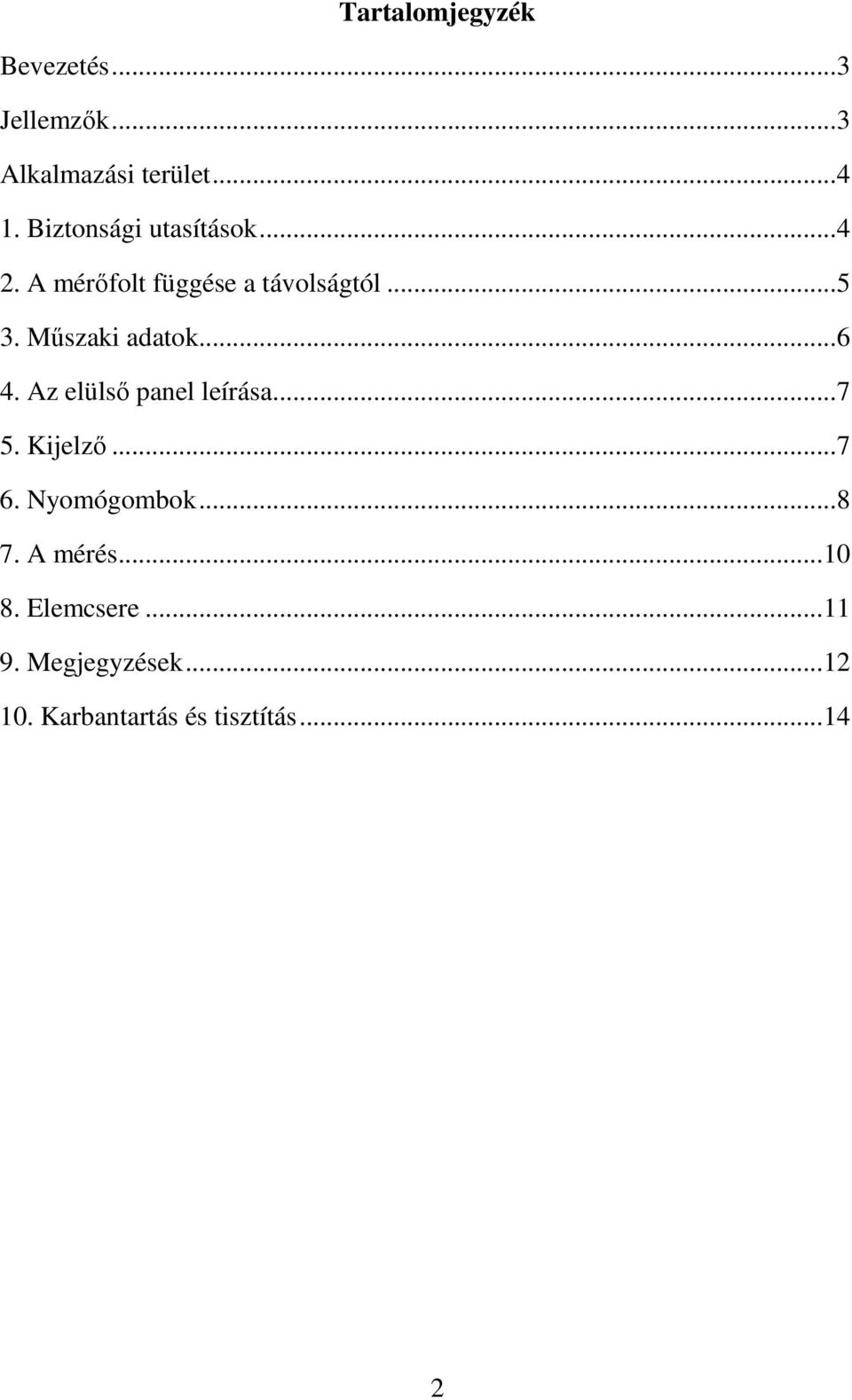 Műszaki adatok...6 4. Az elülső panel leírása...7 5. Kijelző...7 6.