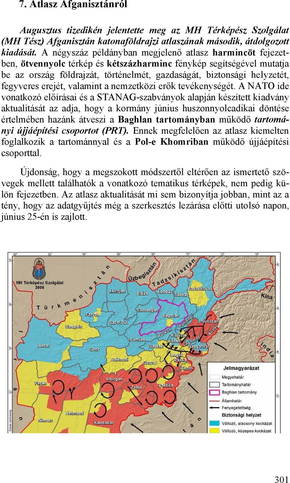 fegyveres erejét, valamint a nemzetközi erők tevékenységét.