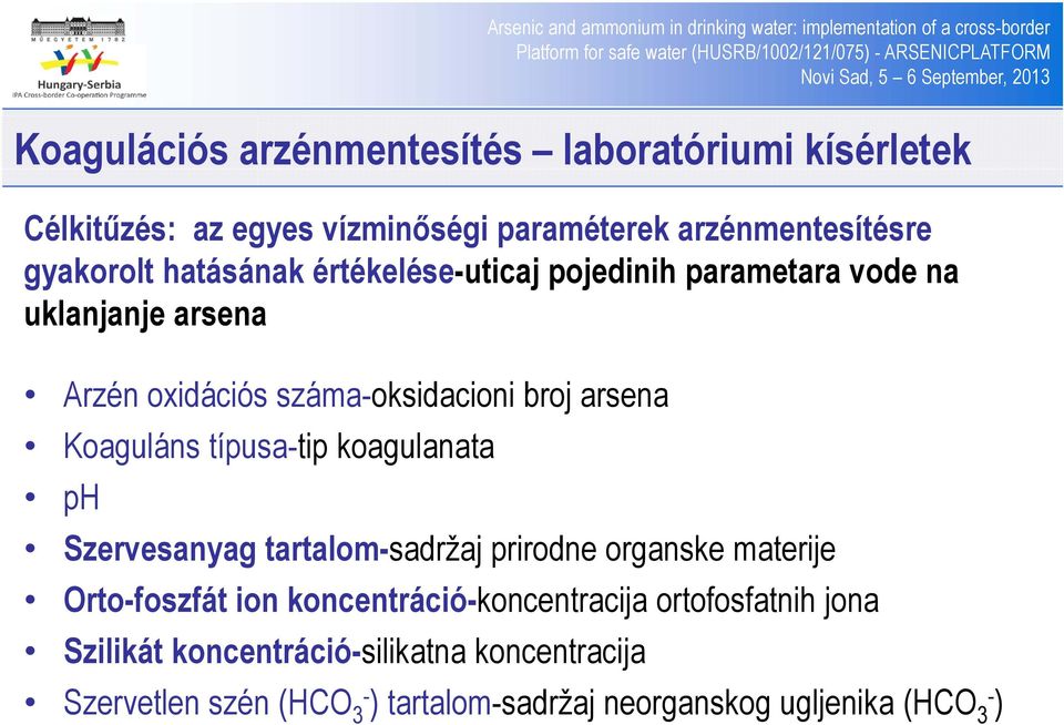 típusa-tip tip koagulanata ph Szervesanyag tartalom-sadržaj prirodne organske materije Orto-foszfát ion koncentráció-koncentracija