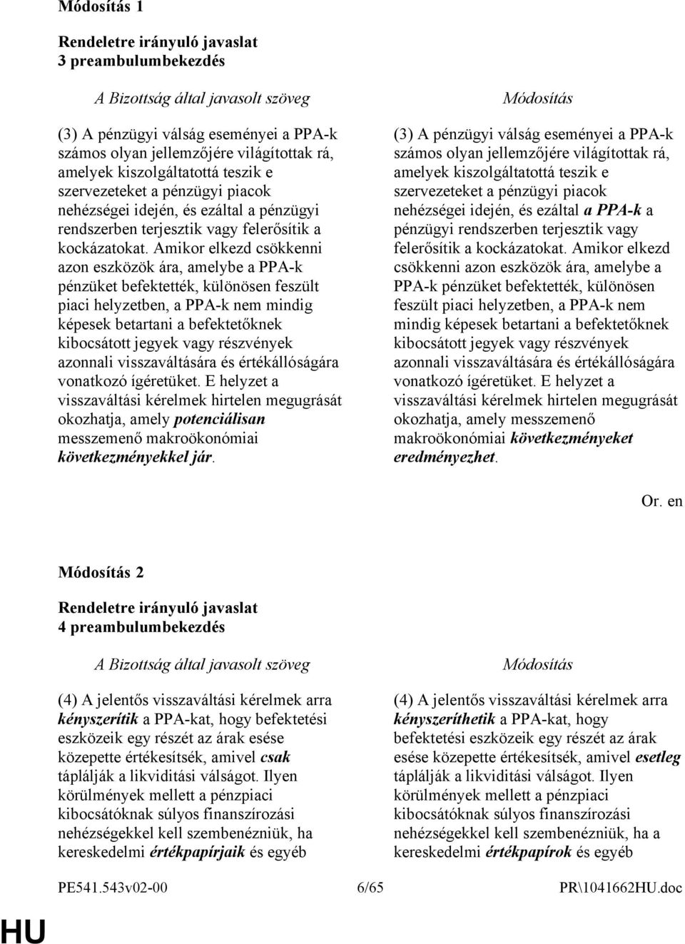 Amikor elkezd csökkenni azon eszközök ára, amelybe a PPA-k pénzüket befektették, különösen feszült piaci helyzetben, a PPA-k nem mindig képesek betartani a befektetőknek kibocsátott jegyek vagy