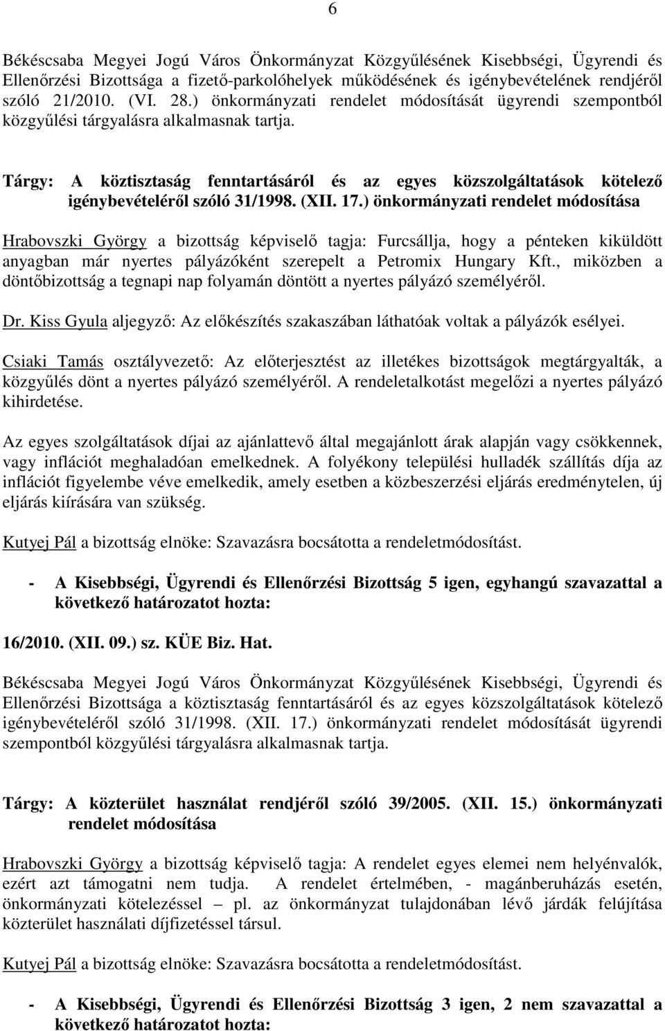 Tárgy: A köztisztaság fenntartásáról és az egyes közszolgáltatások kötelezı igénybevételérıl szóló 31/1998. (XII. 17.