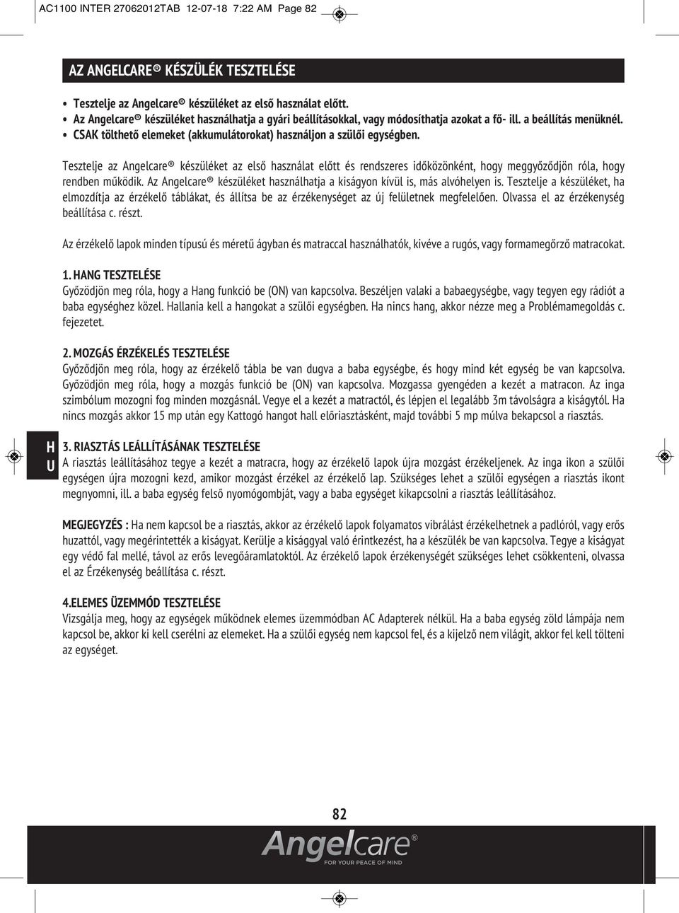 Tesztelje az Angelcare készüléket az első használat előtt és rendszeres időközönként, hogy meggyőződjön róla, hogy rendben működik.
