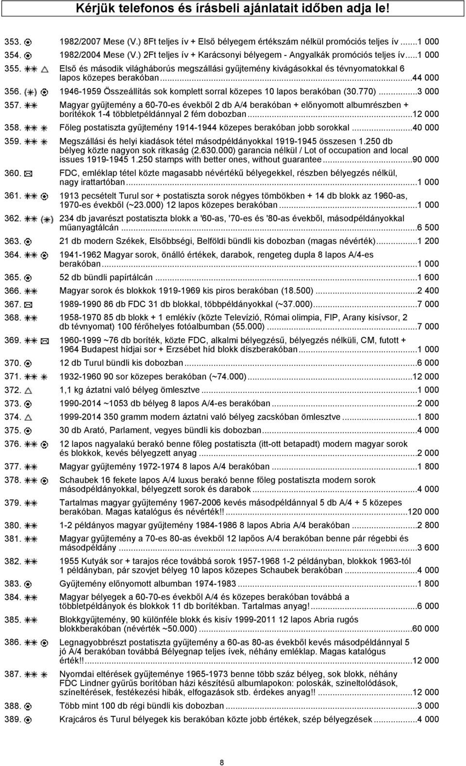 ..44 000 356. 1946-1959 Összeállítás sok komplett sorral közepes 10 lapos berakóban (30.770)...3 000 357.