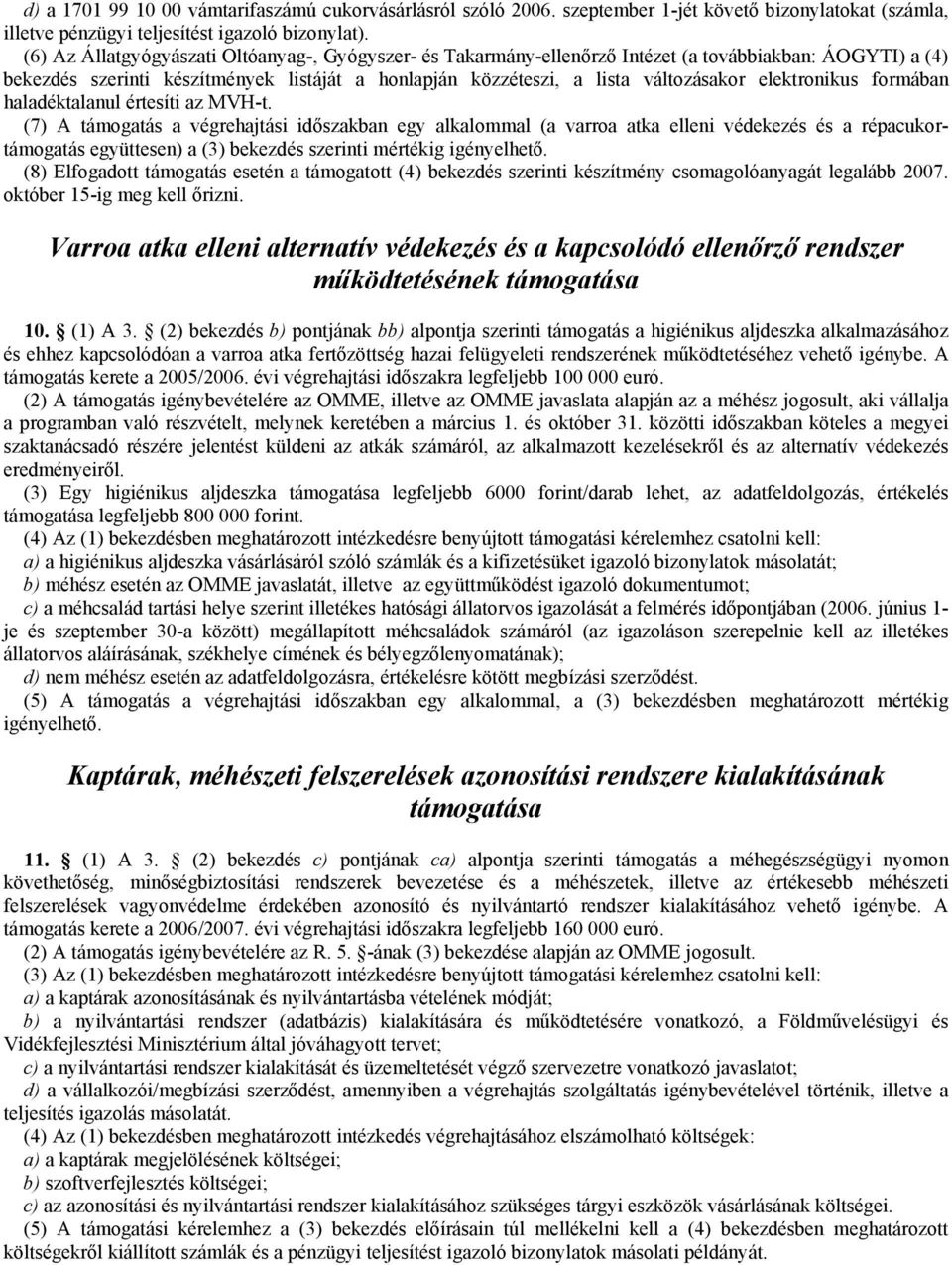 elektronikus formában haladéktalanul értesíti az MVH-t.