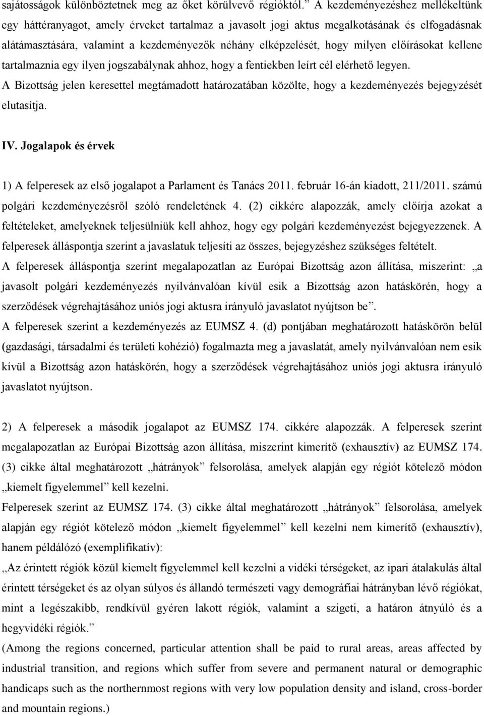 milyen előírásokat kellene tartalmaznia egy ilyen jogszabálynak ahhoz, hogy a fentiekben leírt cél elérhető legyen.