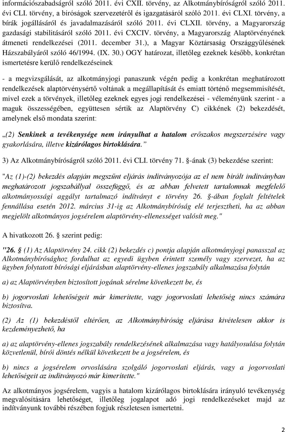 törvény, a Magyarország Alaptörvényének átmeneti rendelkezései (2011. december 31.), a Magyar Köztársaság Országgyűlésének Házszabályáról szóló 46/1994. (IX. 30.