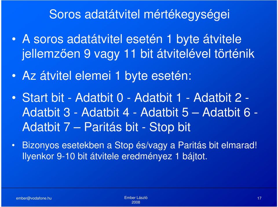 Adatbit 2 - Adatbit 3 - Adatbit 4 - Adatbit 5 Adatbit 6 - Adatbit 7 Paritás bit - Stop bit