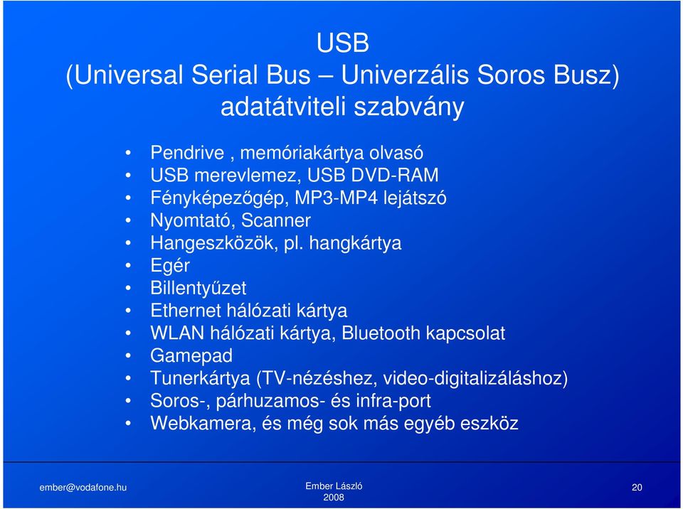 hangkártya Egér Billentyűzet Ethernet hálózati kártya WLAN hálózati kártya, Bluetooth kapcsolat Gamepad