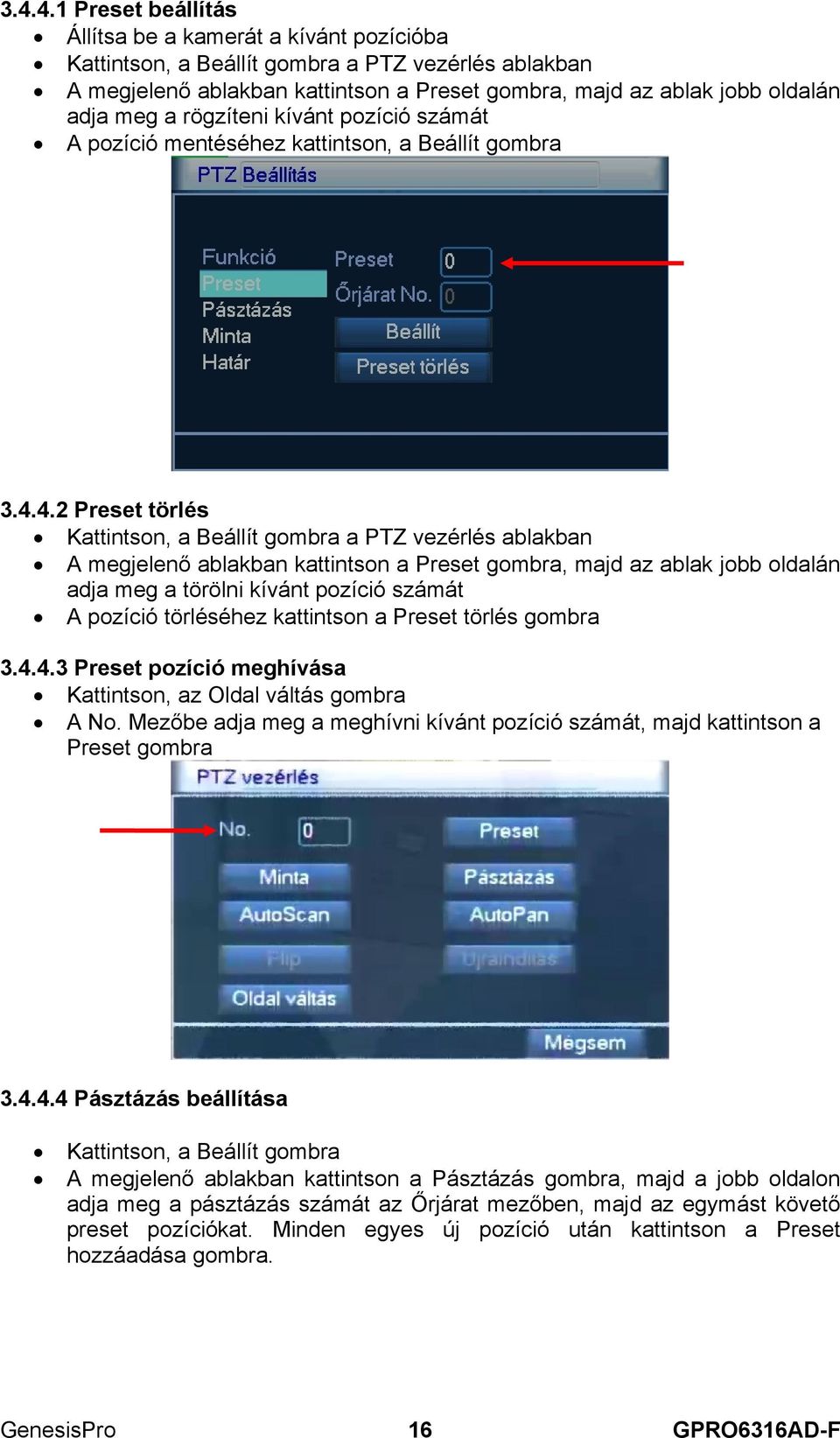 4.2 Preset törlés Kattintson, a Beállít gombra a PTZ vezérlés ablakban A megjelenő ablakban kattintson a Preset gombra, majd az ablak jobb oldalán adja meg a törölni kívánt pozíció számát A pozíció