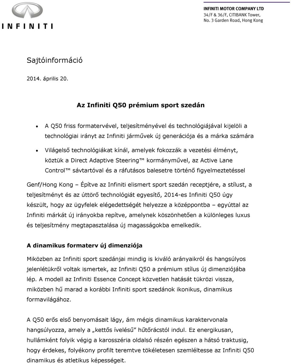 technológiákat kínál, amelyek fokozzák a vezetési élményt, köztük a Direct Adaptive Steering kormányművel, az Active Lane Control sávtartóval és a ráfutásos balesetre történő figyelmeztetéssel