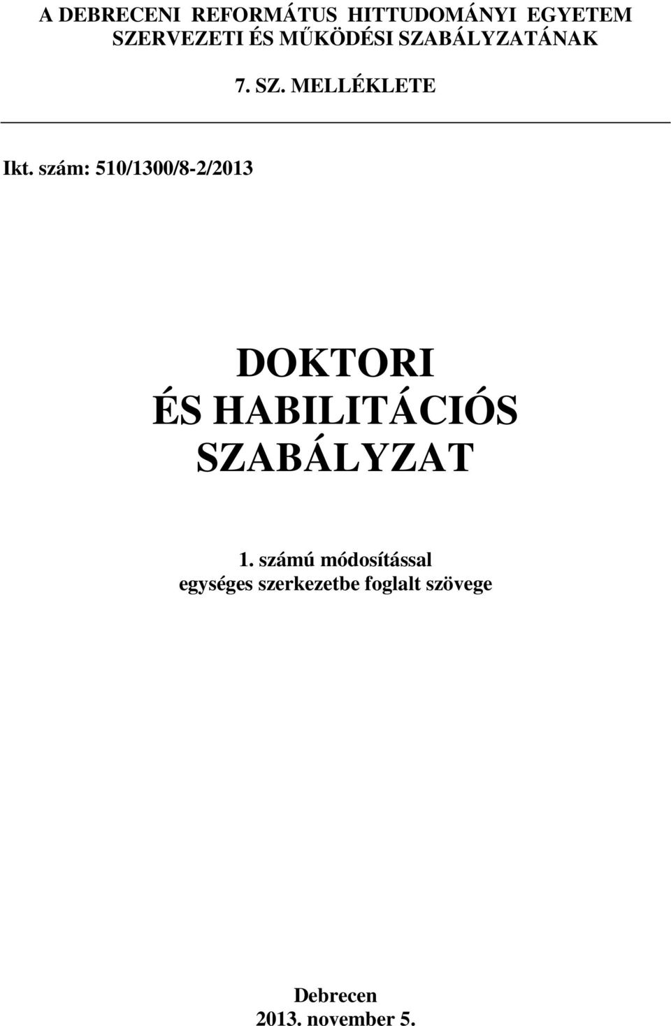 szám: 510/1300/8-2/2013 DOKTORI ÉS HABILITÁCIÓS SZABÁLYZAT 1.