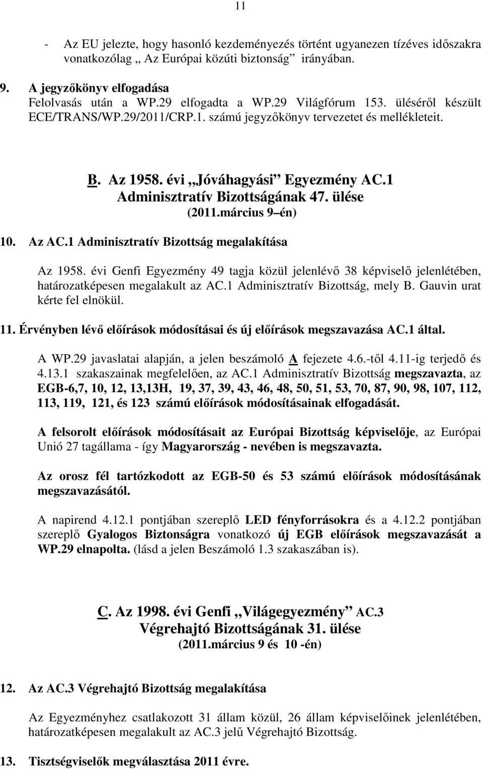 1 Adminisztratív Bizottságának 47. ülése (2011.március 9 én) 10. Az AC.1 Adminisztratív Bizottság megalakítása Az 1958.