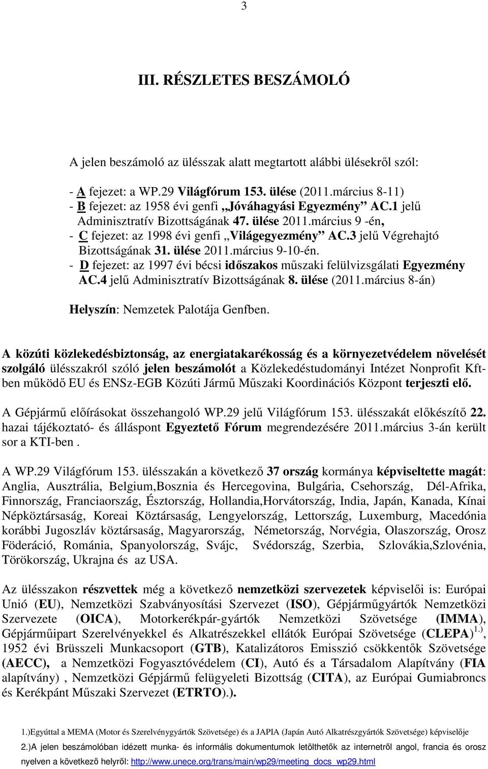 3 jelő Végrehajtó Bizottságának 31. ülése 2011.március 9-10-én. - D fejezet: az 1997 évi bécsi idıszakos mőszaki felülvizsgálati Egyezmény AC.4 jelő Adminisztratív Bizottságának 8. ülése (2011.