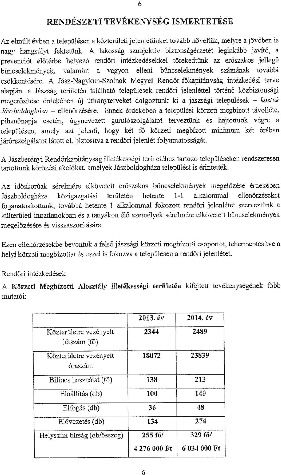 valamint a vagyon elleni bűncselekmények számának további csökkentésére.