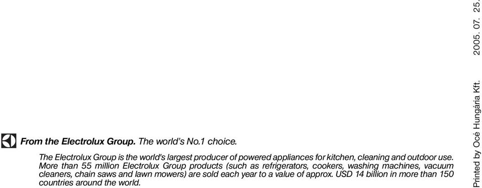 More than 55 million Electrolux Group products (such as refrigerators, cookers, washing machines, vacuum