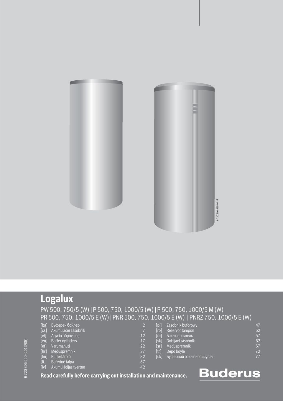 750, 1000/5 E (W) [bg] Буферен бойлер 2 [cs] Akumulační zásobník 7 [el] Δοχείο αδρανείας 12 [en] Buffer cylinders 17 [et] Varumahuti 22 [hr] Međuspremnik 27