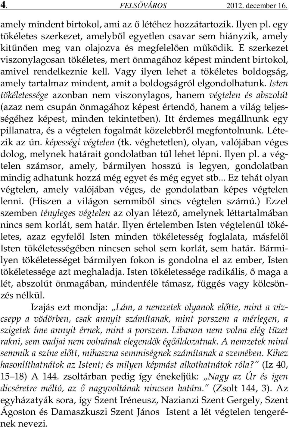 E szerkezet viszonylagosan tökéletes, mert önmagához képest mindent birtokol, amivel rendelkeznie kell.