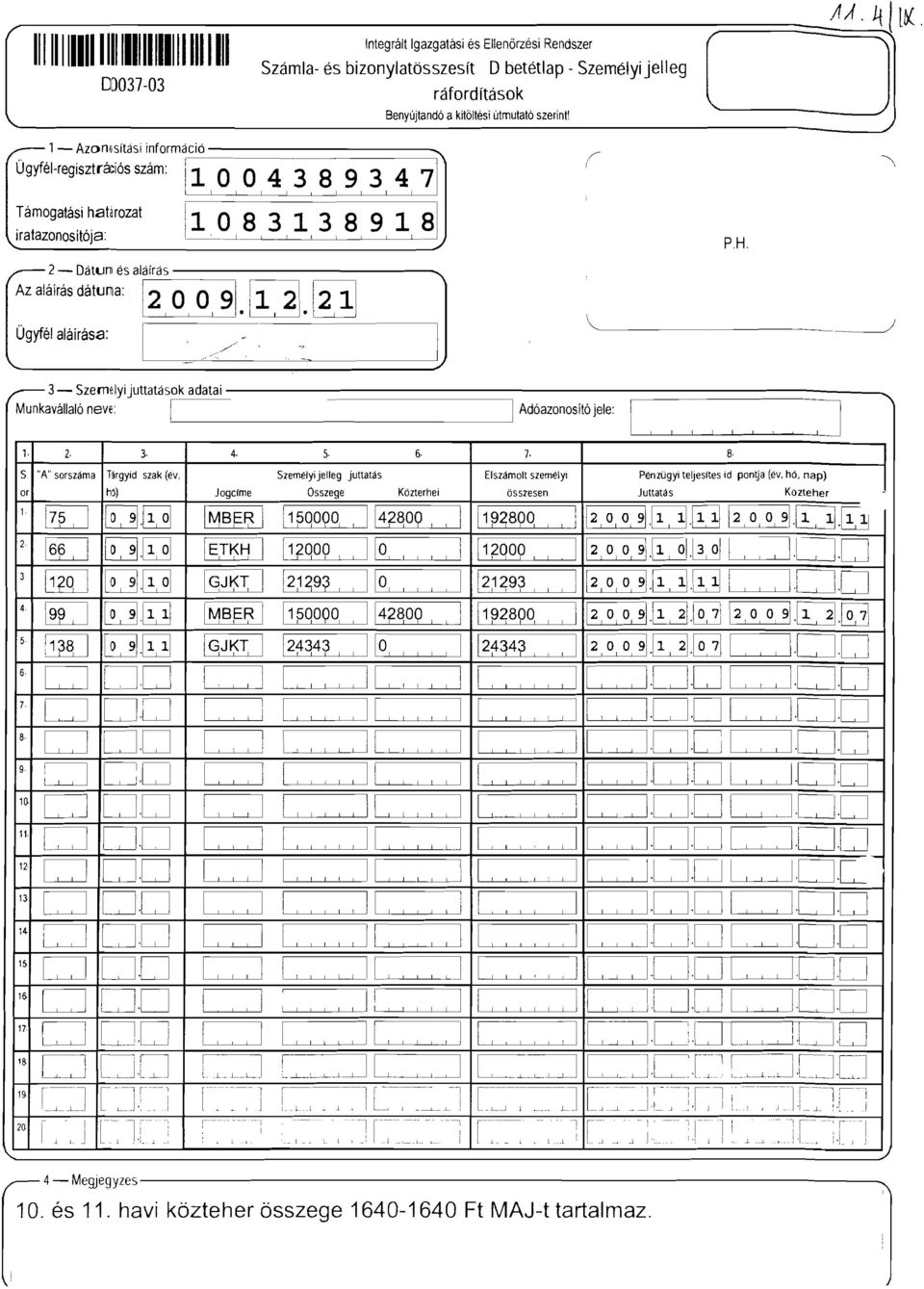 ~ Ügyfé aáírása: / PH. 3 - SzeméyiJuttatások adatai Munkaváaó neve! i Adóazonosító jee:!!!!,. 4. 5 6 8 3 2 7 S "A" sorszáma Trgyid szak (év.