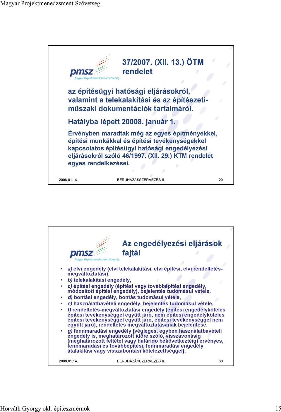 ) KTM rendelet egyes rendelkezései. 2008.01.14. BERUHÁZÁSSZERVEZÉS II.