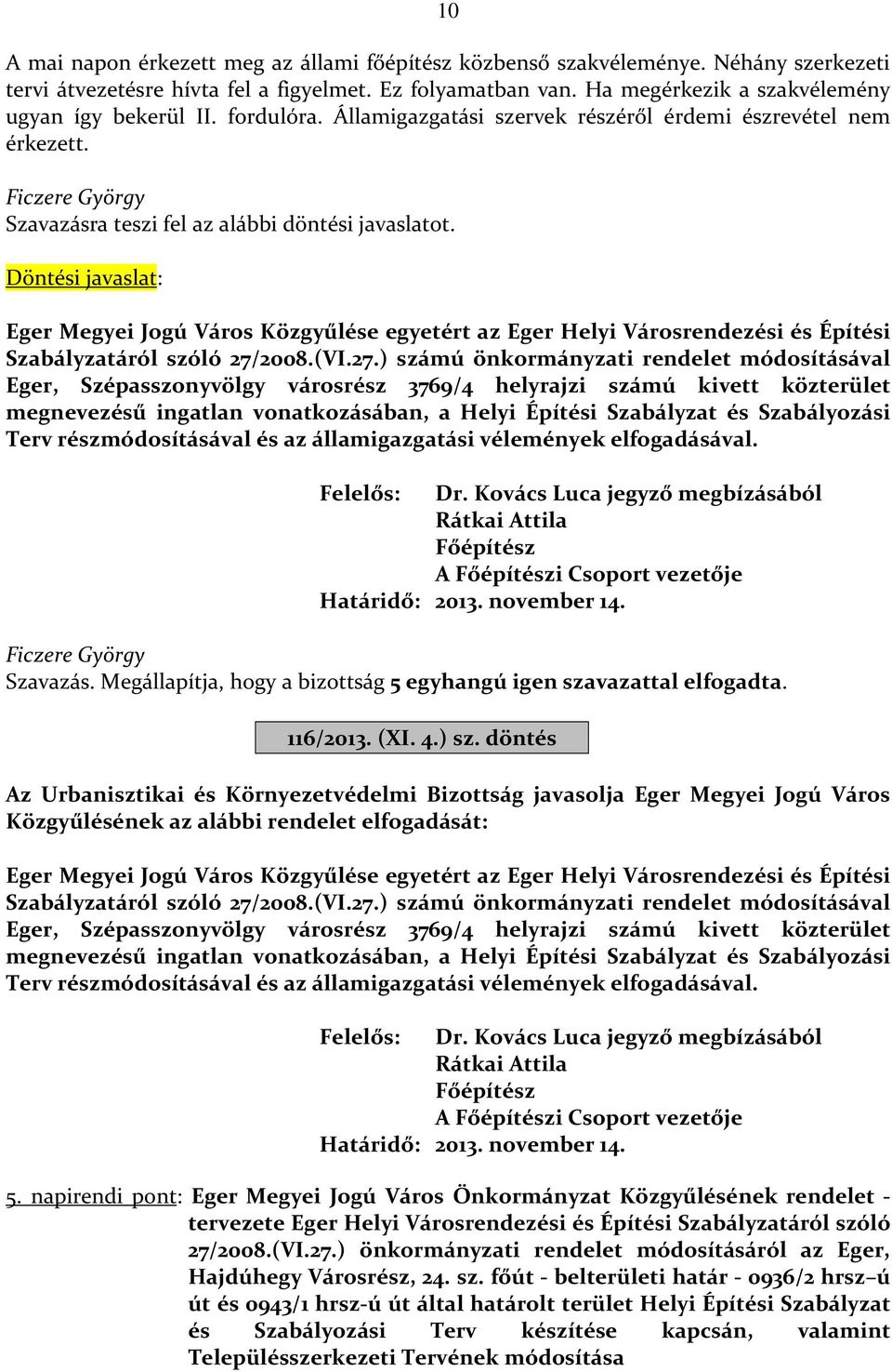 Döntési javaslat: Eger Megyei Jogú Város Közgyűlése egyetért az Eger Helyi Városrendezési és Építési Szabályzatáról szóló 27/