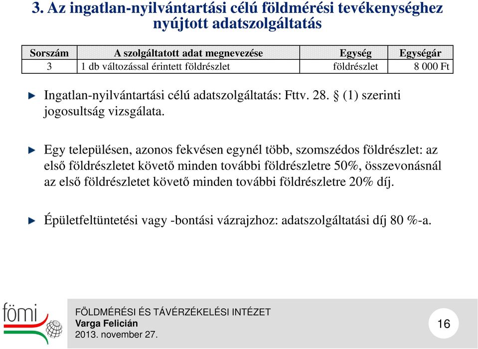 (1) szerinti jogosultság vizsgálata.