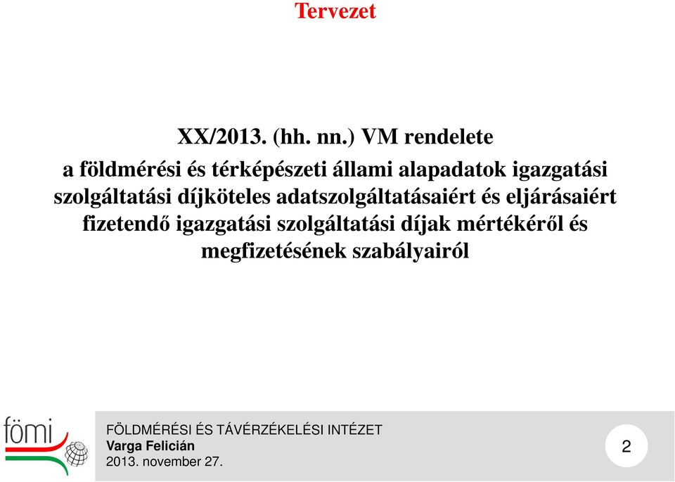igazgatási szolgáltatási díjköteles adatszolgáltatásaiért és