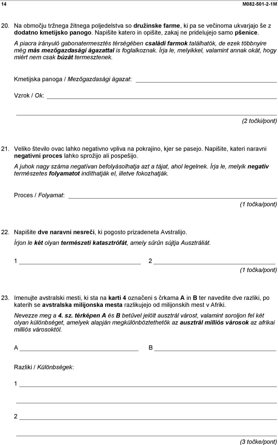 A piacra irányuló gabonatermesztés térségében családi farmok találhatók, de ezek többnyire még más mezőgazdasági ágazattal is foglalkoznak.