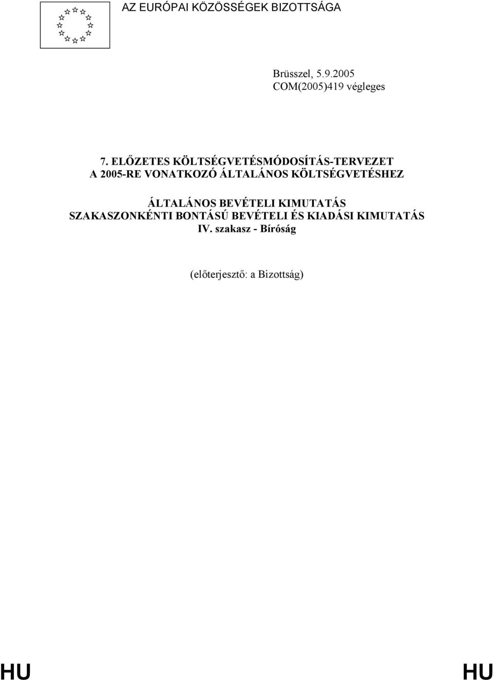 ELŐZETES KÖLTSÉGVETÉSMÓDOSÍTÁS-TERVEZET A 2005-RE VONATKOZÓ ÁLTALÁNOS