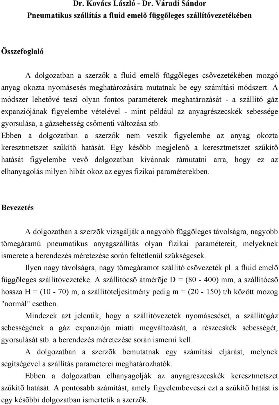 zámítái módzert. A módzer lehetővé tezi olyan fonto araméterek mehatározáát - a zállító áz exanziójának fiyelembe vételével - mint éldául az anyarézeckék ebeée yoruláa, a ázebeé cőmenti változáa tb.