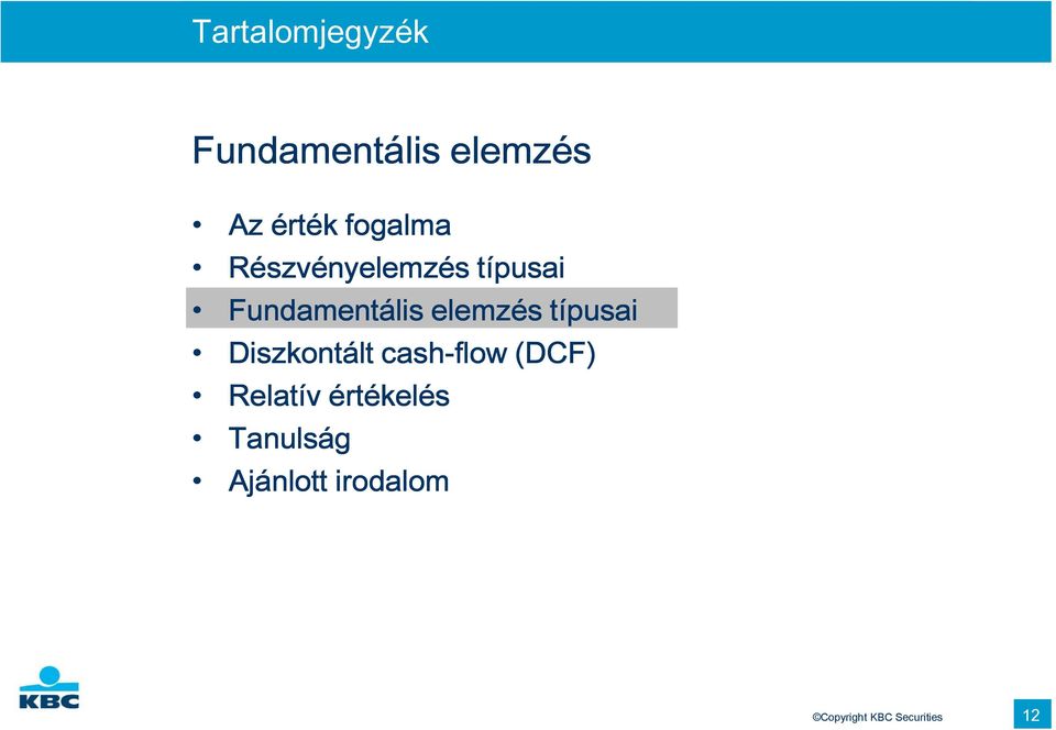 elemzés típusai Diszkontált cash-flow (DCF) Relatív