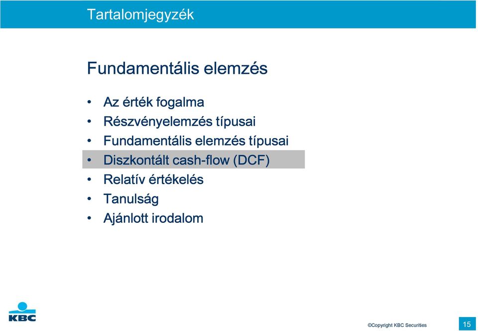 elemzés típusai Diszkontált cash-flow (DCF) Relatív