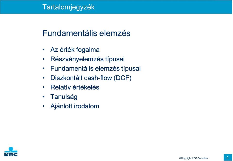 elemzés típusai Diszkontált cash-flow (DCF) Relatív