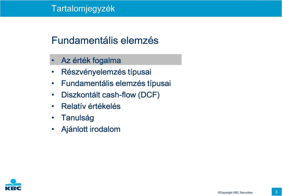 elemzés típusai Diszkontált cash-flow (DCF) Relatív