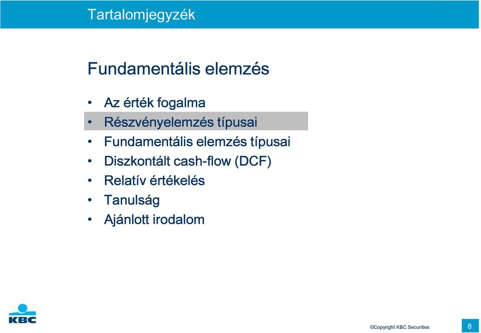 elemzés típusai Diszkontált cash-flow (DCF) Relatív