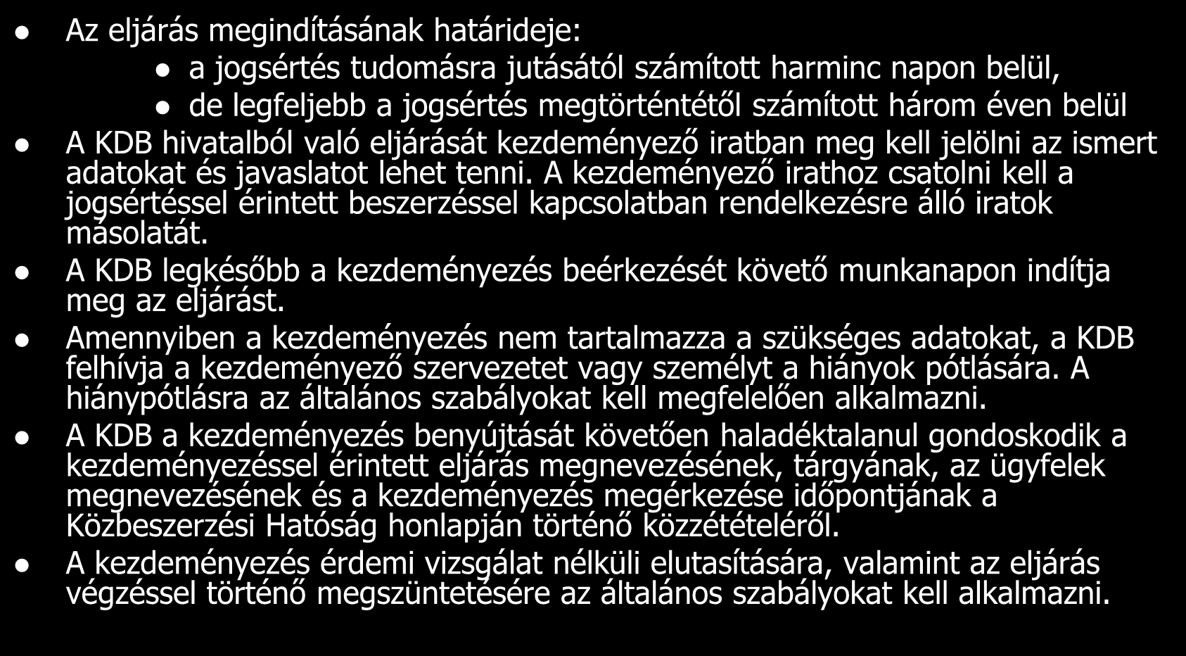 Az eljárás megindításának határideje: a jogsértés tudomásra jutásától számított harminc napon belül, de legfeljebb a jogsértés megtörténtétől számított három éven belül A KDB hivatalból való