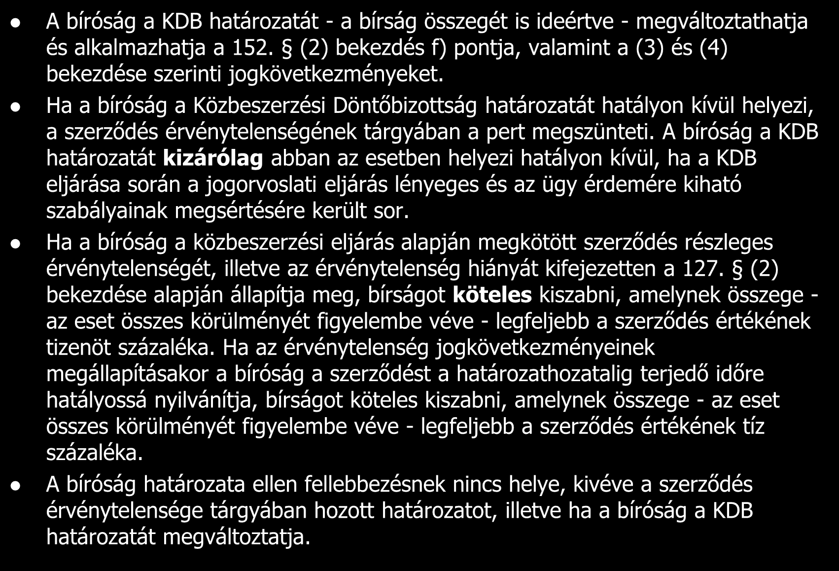 A bíróság a KDB határozatát - a bírság összegét is ideértve - megváltoztathatja és alkalmazhatja a 152. (2) bekezdés f) pontja, valamint a (3) és (4) bekezdése szerinti jogkövetkezményeket.