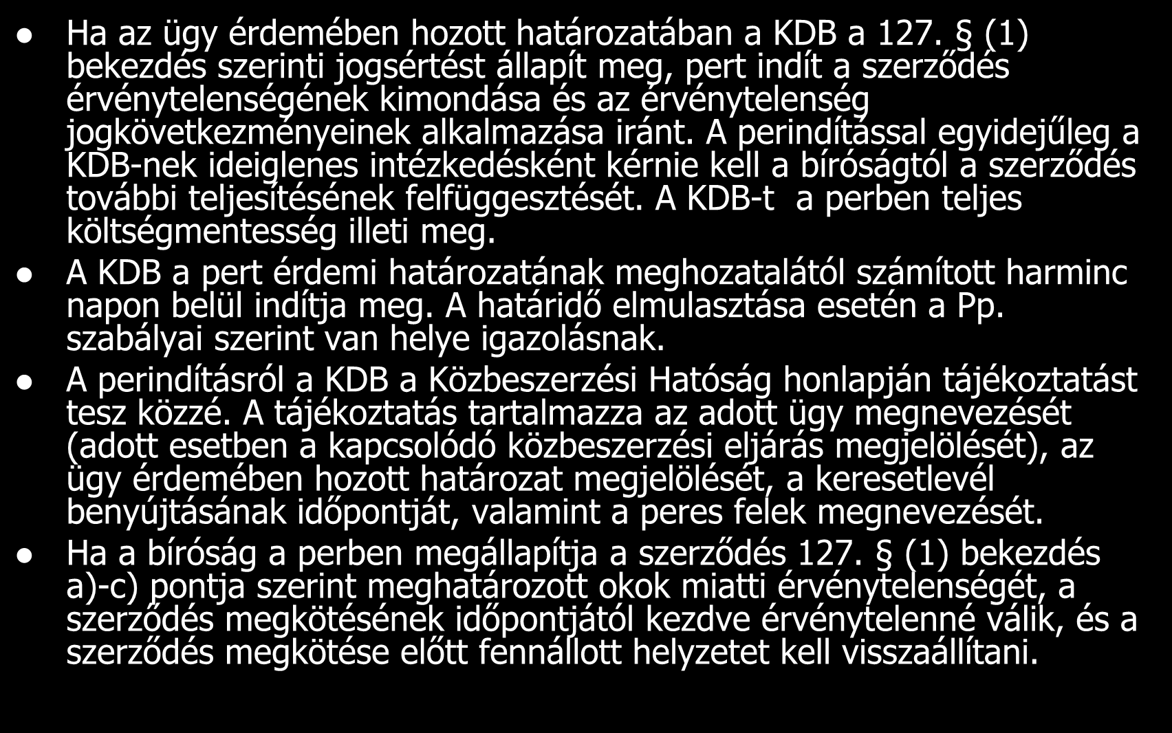 A szerződés közbeszerzési jogsértés miatti érvénytelenségének megállapítása iránti polgári per Ha az ügy érdemében hozott határozatában a KDB a 127.