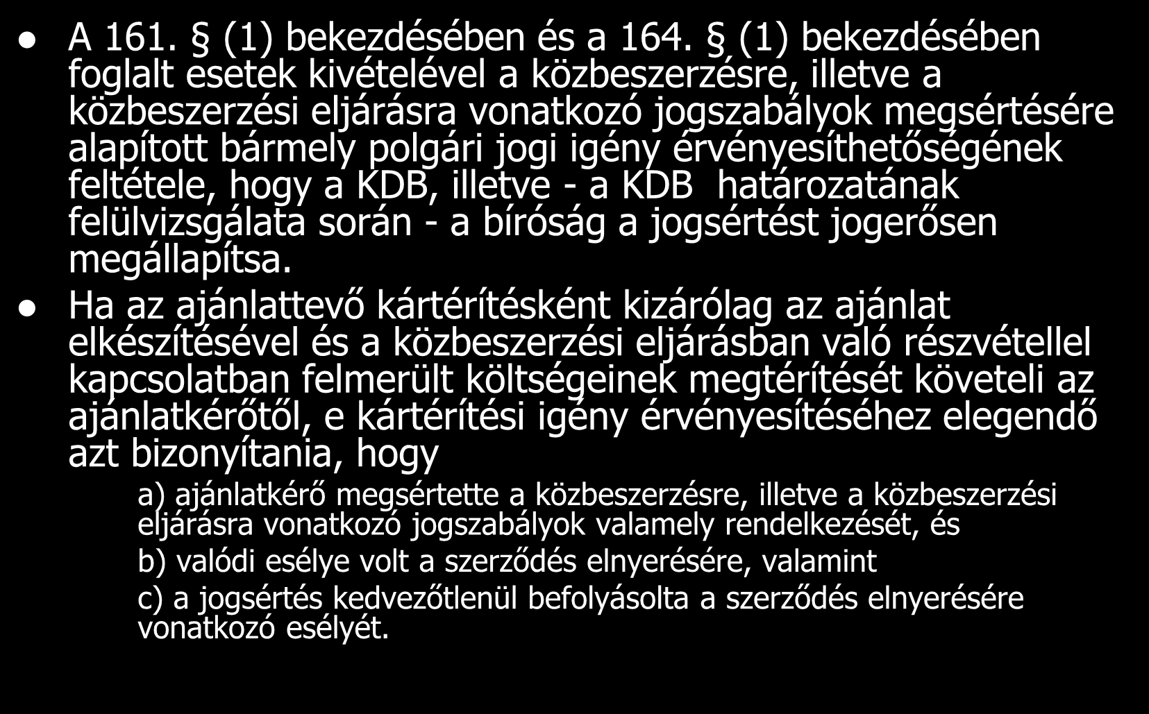 A közbeszerzésekkel kapcsolatos egyéb polgári perek A 161. (1) bekezdésében és a 164.