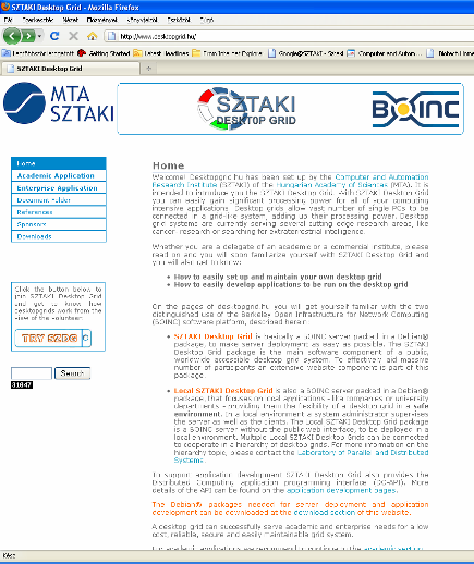 SZTAKI Desktop Grid EU projektekben SZTAKI DESKTOP Grid Legfontosabb célja: Társadalmasítani a hazai DG rendszerek építését Segíteni DG-ek létrehozását, DG alkalmazások létrehozását Jellemzői: