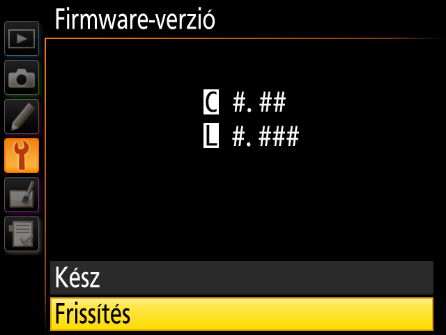 5 Frissítse a fényképezőgép firmware-jét Az Ön fényképezőgépén megjelenített menük eltérhetnek az itt látottaktól.