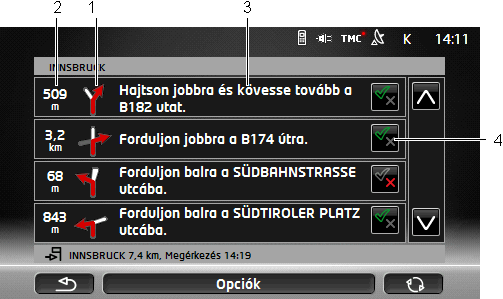 Lezárás feloldása Érintse meg az Opciók > Lezárás feloldása pontot. A lezárás feloldódik. Az útvonalat újratervezi a program.