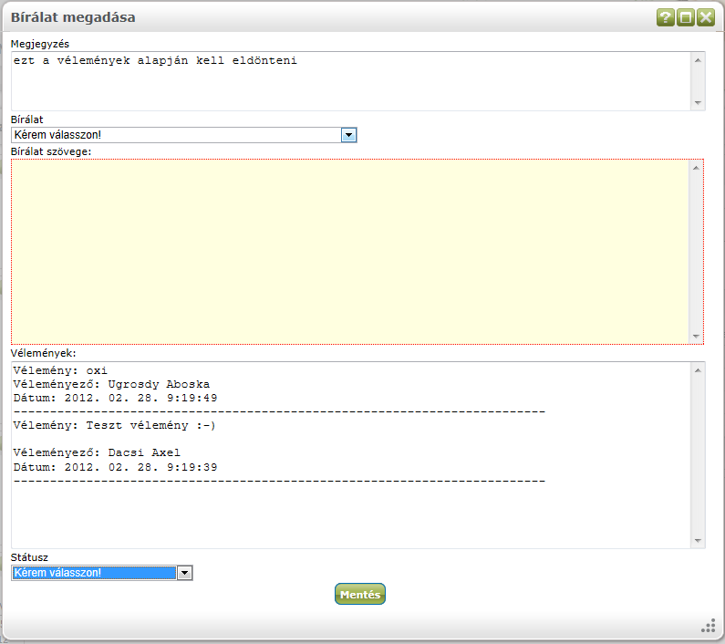 Kérvény elbírálása A felület közepén a sárga mezőbe írhat a kérvény elbírálója, ide rögzíthető a döntés szövege.