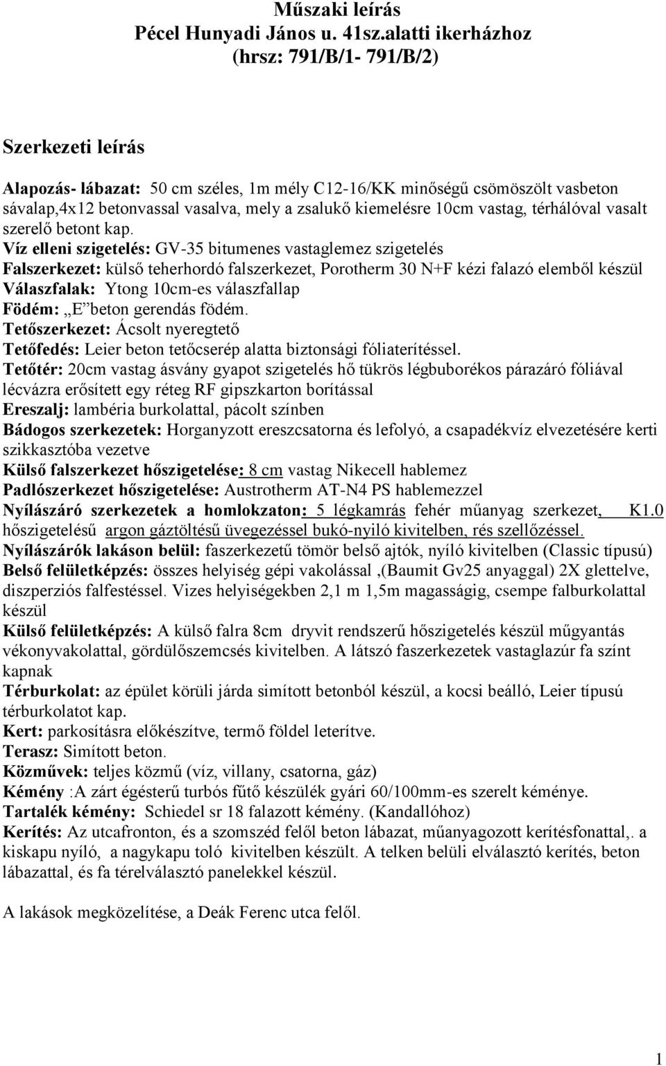 10cm vastag, térhálóval vasalt szerelő betont kap.