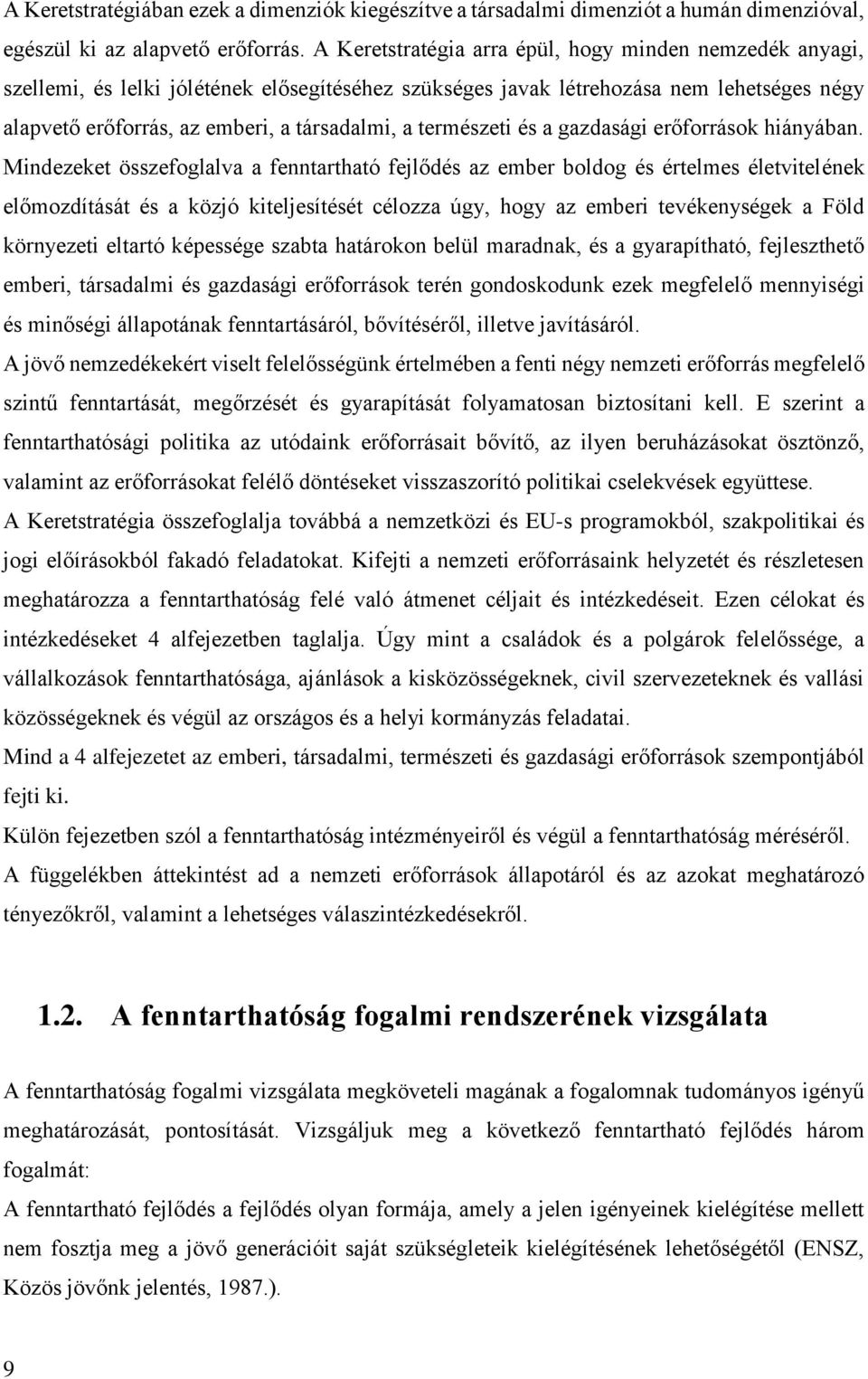 természeti és a gazdasági erőforrások hiányában.