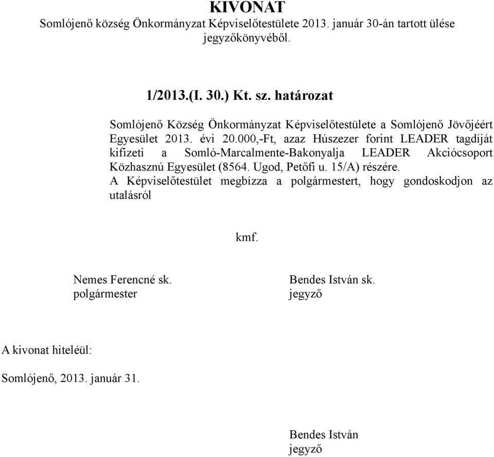 000,-Ft, azaz Húszezer forint LEADER tagdíját kifizeti a Somló-Marcalmente-Bakonyalja LEADER Akciócsoport Közhasznú Egyesület (8564.
